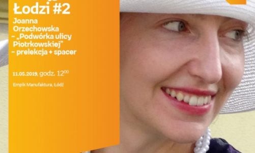 JOANNA ORZECHOWSKA – "PODWÓRKA ULICY PIOTRKOWSKIEJ" – PRELEKCJA + SPACER
